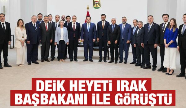 DEİK HEYETİ IRAK BAŞBAKANI İLE GÖRÜŞTÜ