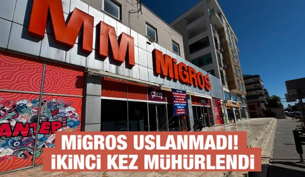 MİGROS USLANMADI! İKİNCİ KEZ MÜHÜRLENDİ