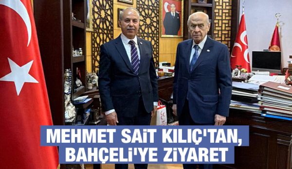 MEHMET SAİT KILIÇ'TAN, BAHÇELİ’YE ZİYARET