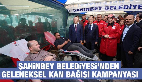ŞAHİNBEY BELEDİYESİ’NDEN GELENEKSEL KAN BAĞIŞI KAMPANYASI