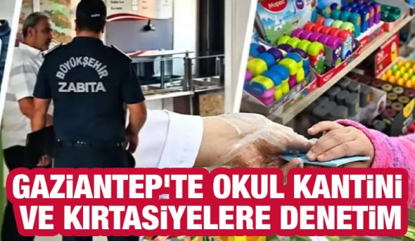 Gaziantep’te okul kantini ve kırtasiyelere denetim