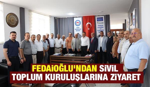 FEDAİOĞLU’NDAN  SİVİL TOPLUM KURULUŞLARINA ZİYARET