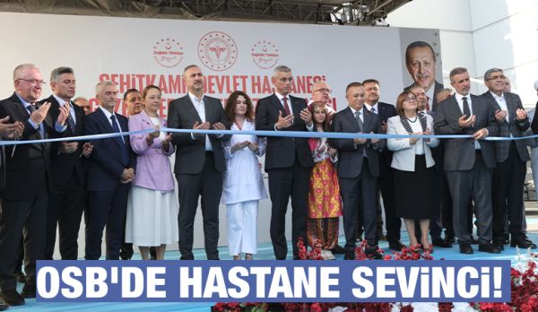 OSB’de hastane sevinci!