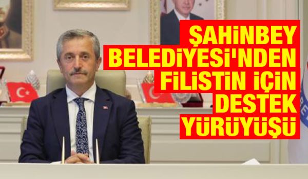 ŞAHİNBEY BELEDİYESİ'NDEN FİLİSTİN İÇİN DESTEK YÜRÜYÜŞÜ