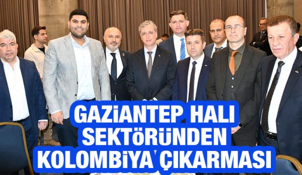 Gaziantep Halı Sektöründen Kolombiya Çıkarması