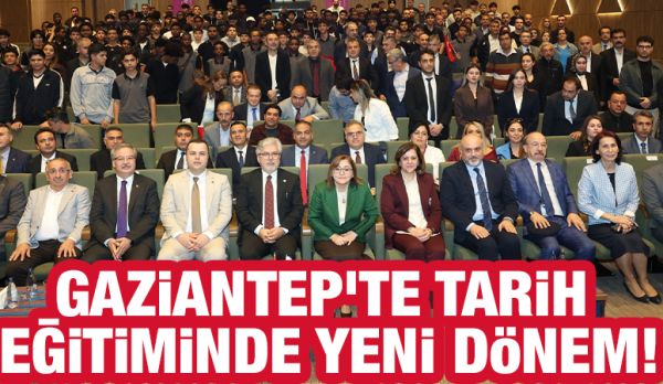 GAZİANTEP'TE TARİH EĞİTİMİNDE YENİ DÖNEM!