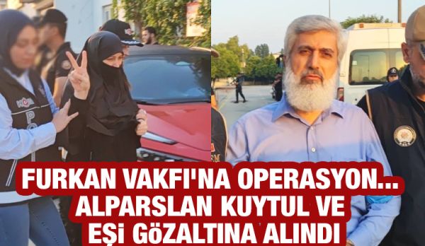 Furkan Vakfı'na operasyon... Alparslan Kuytul ve eşi gözaltına alındı