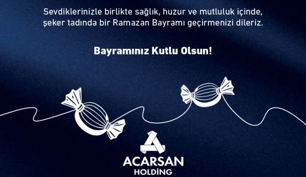 ACARSAN HOLDİNG'DEN RAMAZAN BAYRAMI MESAJI
