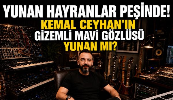 KEMAL CEYHAN’IN GİZEMLİ MAVİ GÖZLÜSÜ YUNAN MI?