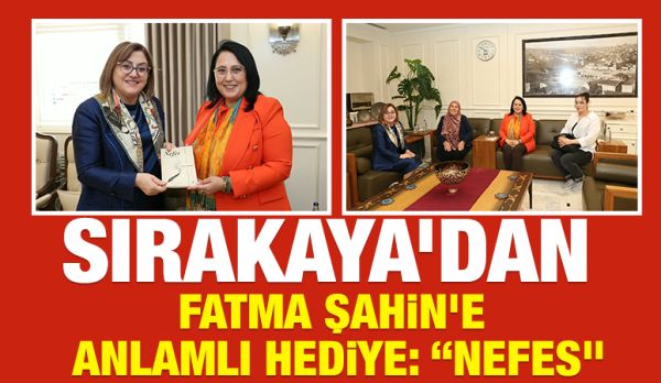 SIRAKAYA’DAN FATMA ŞAHİN’E ANLAMLI HEDİYE: “NEFES”