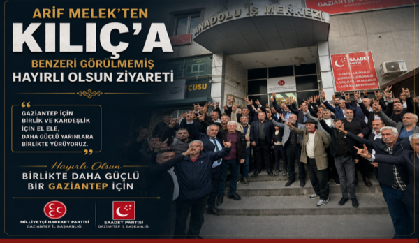ARİF MELEK’TEN KILIÇ’A BENZERİ GÖRÜLMEMİŞ HAYIRLI OLSUN ZİYARETİ